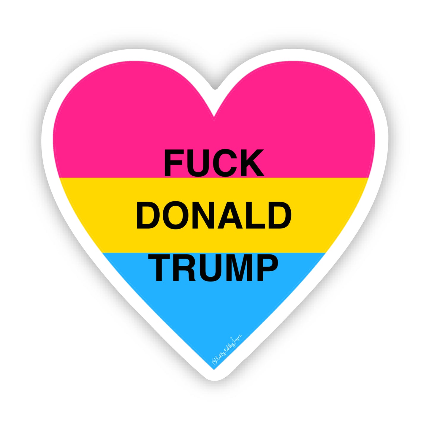 "Fuck Donald Trump" 3"x3" Pansexual Heart Die Cut Vinyl Sticker