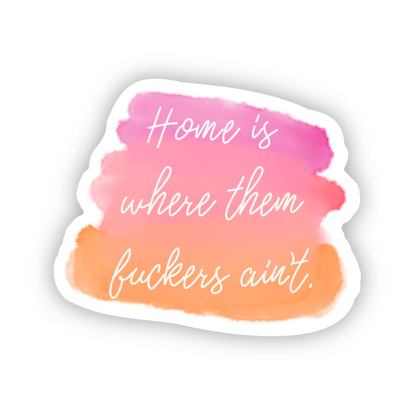 "Home Is Where Them Fuckers Ain't" 2.0" x 1.7" Die Cut Sticker (PINK TONES)