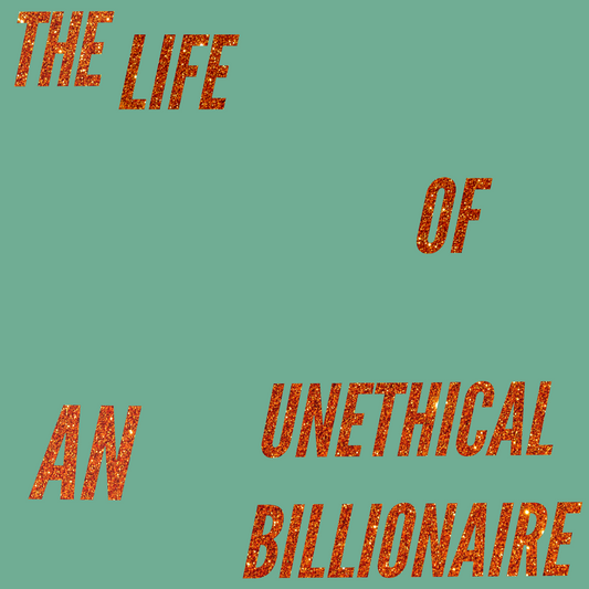 "The Life of AN* Unethical Billionaire" 3" Die Cut Vinyl Sticker