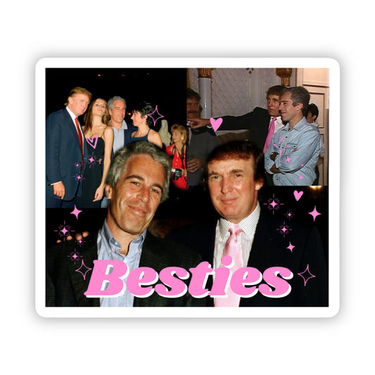 Trump & Epstein "Besties" 3" Die Cut Vinyl Sticker